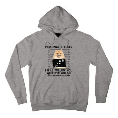 Personal Stalker I Will Follow You Pomeranian Lover Gift Tall Hoodie