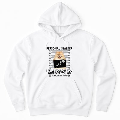 Personal Stalker I Will Follow You Pomeranian Lover Gift Hoodie