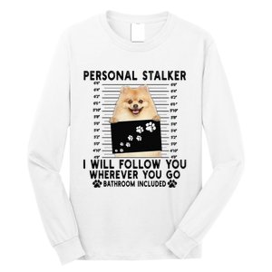 Personal Stalker I Will Follow You Pomeranian Lover Gift Long Sleeve Shirt