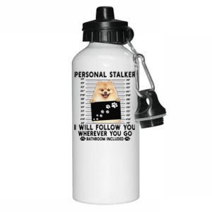 Personal Stalker I Will Follow You Pomeranian Lover Gift Aluminum Water Bottle