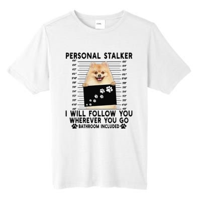 Personal Stalker I Will Follow You Pomeranian Lover Gift Tall Fusion ChromaSoft Performance T-Shirt