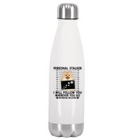 Personal Stalker I Will Follow You Pomeranian Lover Gift Stainless Steel Insulated Water Bottle