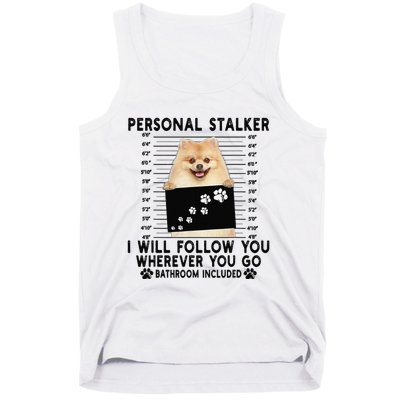 Personal Stalker I Will Follow You Pomeranian Lover Gift Tank Top