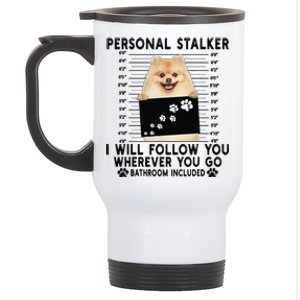 Personal Stalker I Will Follow You Pomeranian Lover Gift Stainless Steel Travel Mug