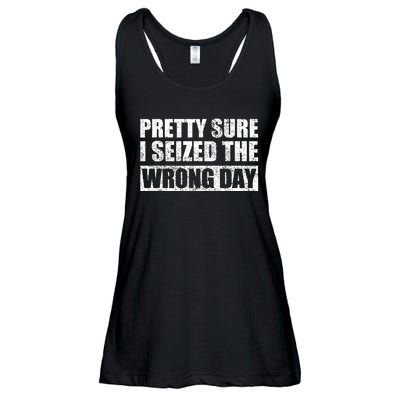 Pretty Sure I Seized The Wrong Day Funny Saying Ladies Essential Flowy Tank