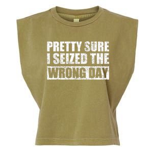 Pretty Sure I Seized The Wrong Day Funny Saying Garment-Dyed Women's Muscle Tee