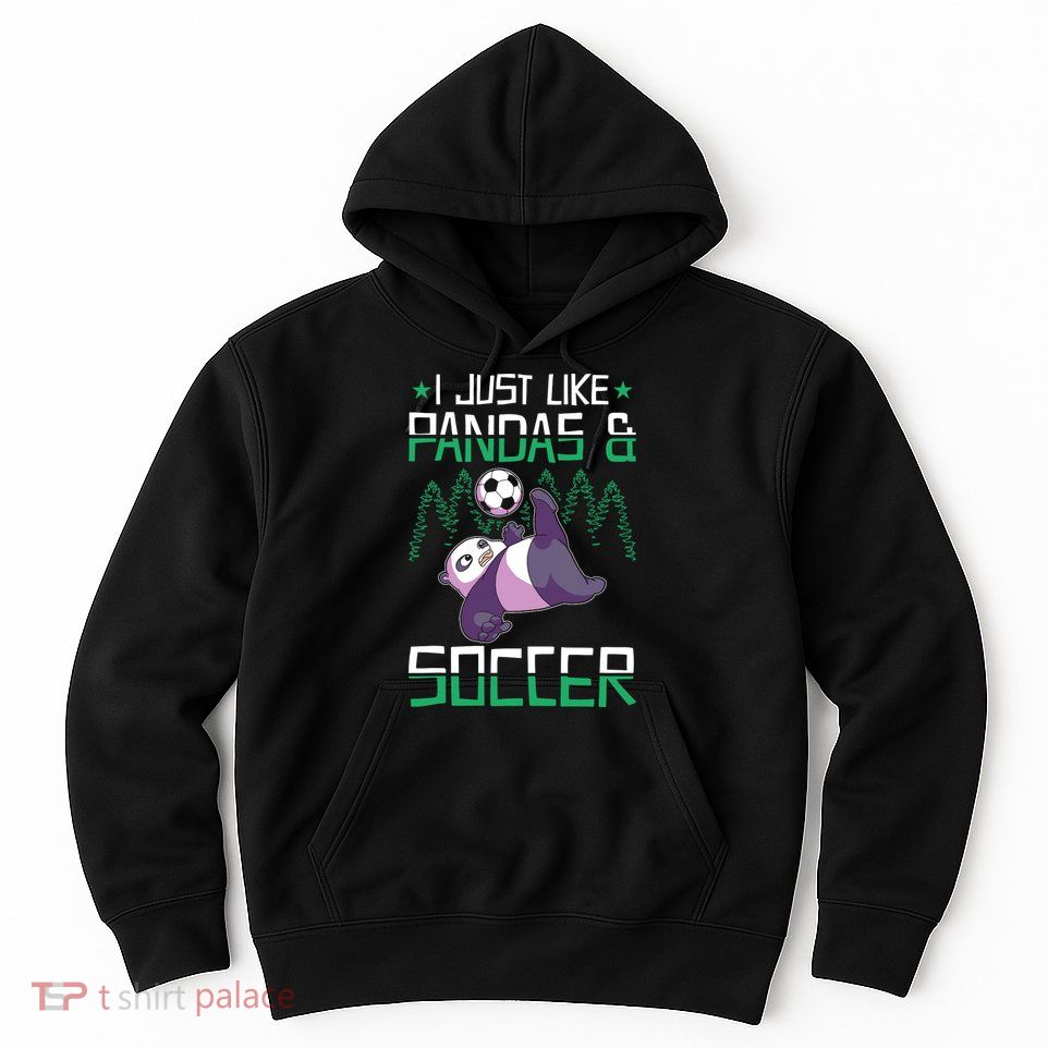 Panda Soccer I Just Love Pandas And Playing Soccer Hoodie