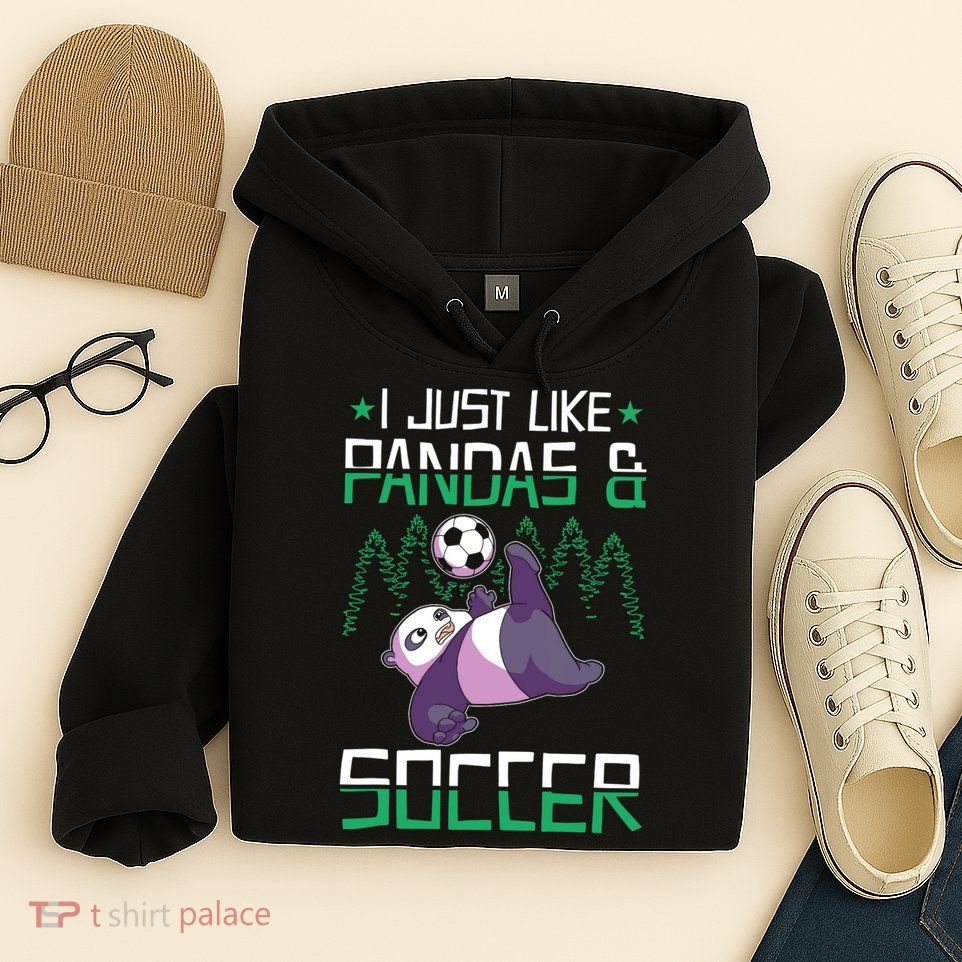 Panda Soccer I Just Love Pandas And Playing Soccer Hoodie