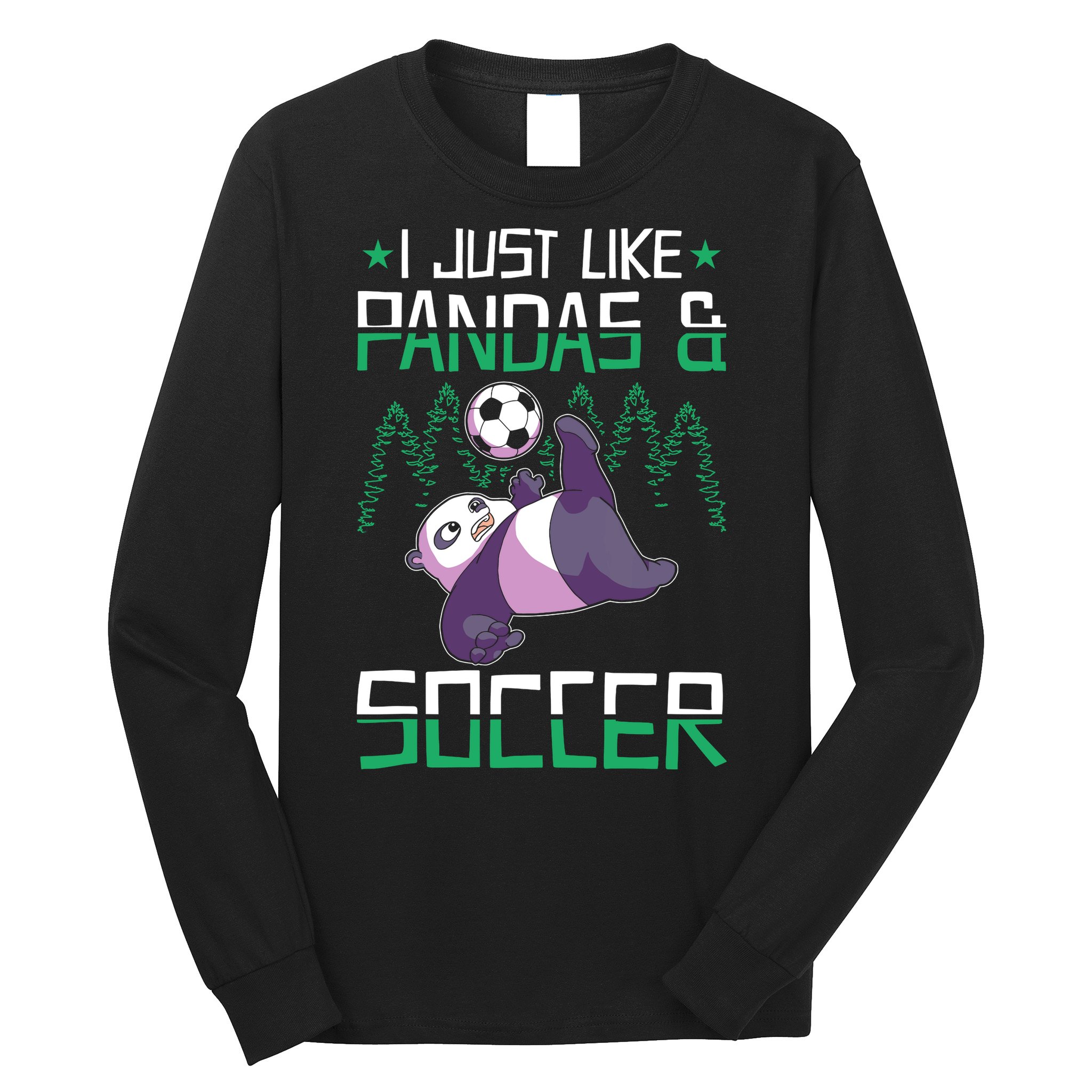 Panda Soccer I Just Love Pandas And Playing Soccer Long Sleeve Shirt