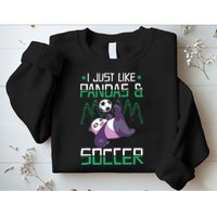 Panda Soccer I Just Love Pandas And Playing Soccer Sweatshirt