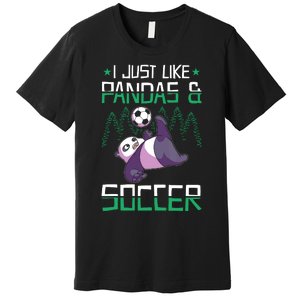 Panda Soccer I Just Love Pandas And Playing Soccer Premium T-Shirt