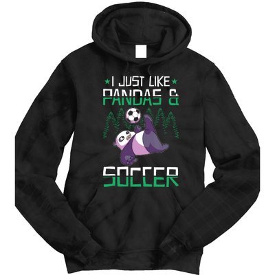 Panda Soccer I Just Love Pandas And Playing Soccer Tie Dye Hoodie