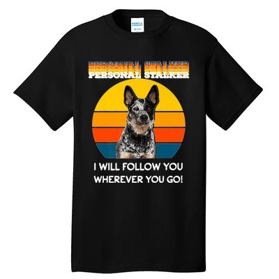 Personal Stalker I Will Follow You Wherever You Go Premium Tall T-Shirt