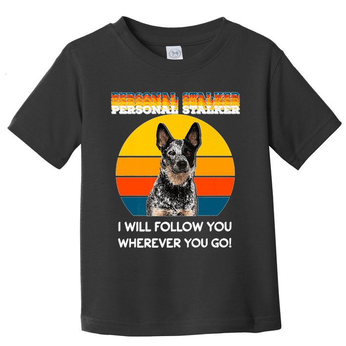 Personal Stalker I Will Follow You Wherever You Go Premium Toddler T-Shirt