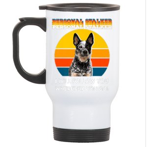 Personal Stalker I Will Follow You Wherever You Go Premium Stainless Steel Travel Mug