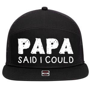 Papa Said I Could Funny Design Gift 7 Panel Mesh Trucker Snapback Hat