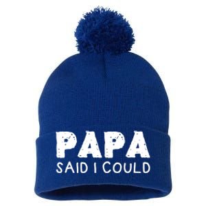 Papa Said I Could Funny Design Gift Pom Pom 12in Knit Beanie