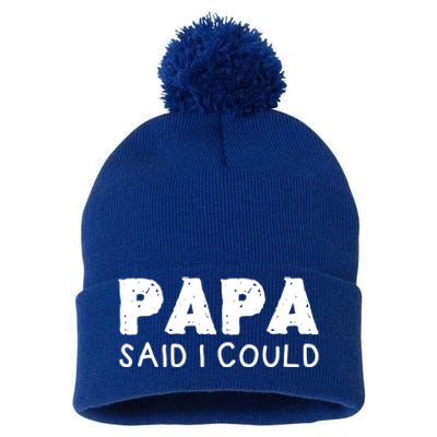 Papa Said I Could Funny Design Gift Pom Pom 12in Knit Beanie