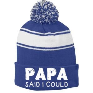 Papa Said I Could Funny Design Gift Stripe Pom Pom Beanie