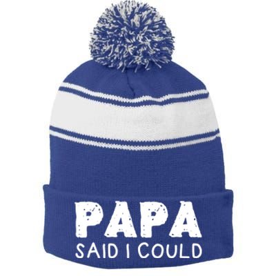 Papa Said I Could Funny Design Gift Stripe Pom Pom Beanie