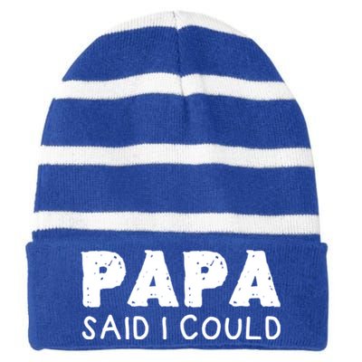 Papa Said I Could Funny Design Gift Striped Beanie with Solid Band