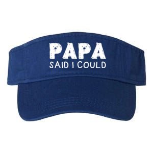 Papa Said I Could Funny Design Gift Valucap Bio-Washed Visor