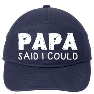 Papa Said I Could Funny Design Gift 7-Panel Snapback Hat