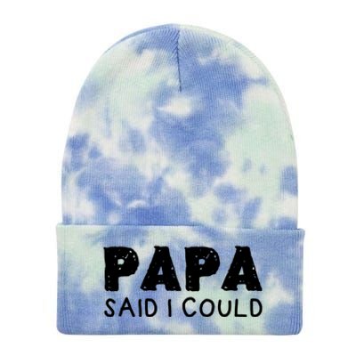 Papa Said I Could Funny Design Gift Tie Dye 12in Knit Beanie