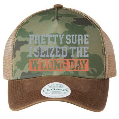 Pretty Sure I Seized The Wrong Day Funny Quote Legacy Tie Dye Trucker Hat