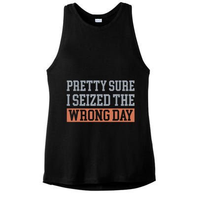 Pretty Sure I Seized The Wrong Day Funny Quote Ladies PosiCharge Tri-Blend Wicking Tank