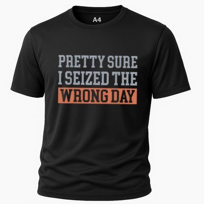 Pretty Sure I Seized The Wrong Day Funny Quote Performance Shirt