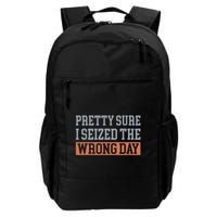 Pretty Sure I Seized The Wrong Day Funny Quote Backpack