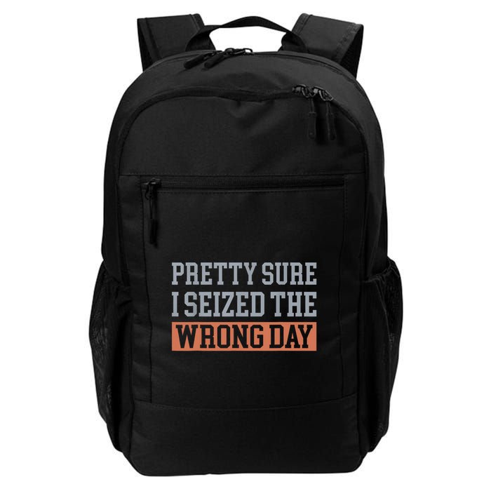 Pretty Sure I Seized The Wrong Day Funny Quote Backpack