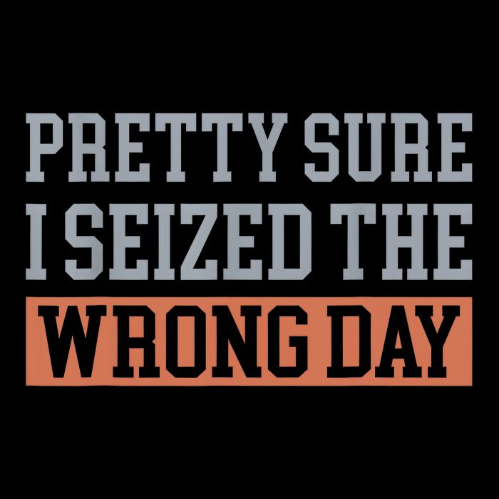 Pretty Sure I Seized The Wrong Day Funny Quote Backpack