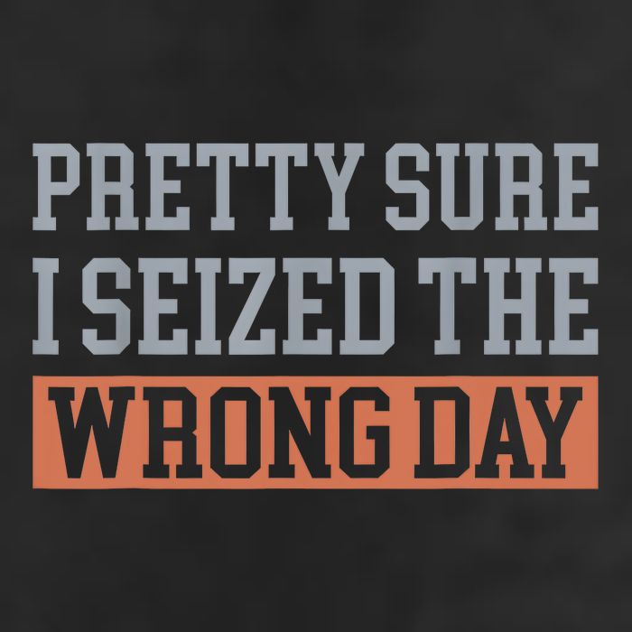 Pretty Sure I Seized The Wrong Day Funny Quote 15oz Campfire Ceramic Mug