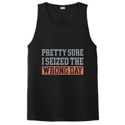 Pretty Sure I Seized The Wrong Day Funny Quote PosiCharge Competitor Tank