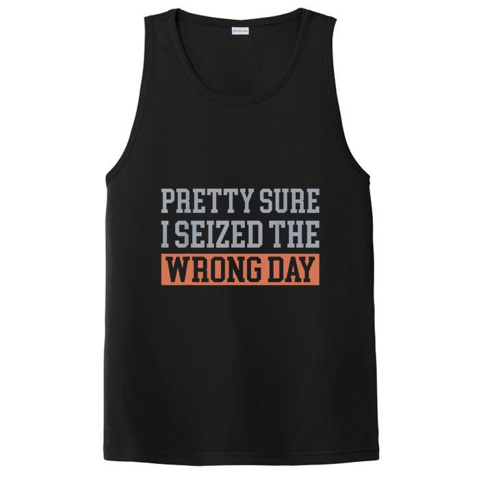 Pretty Sure I Seized The Wrong Day Funny Quote PosiCharge Competitor Tank