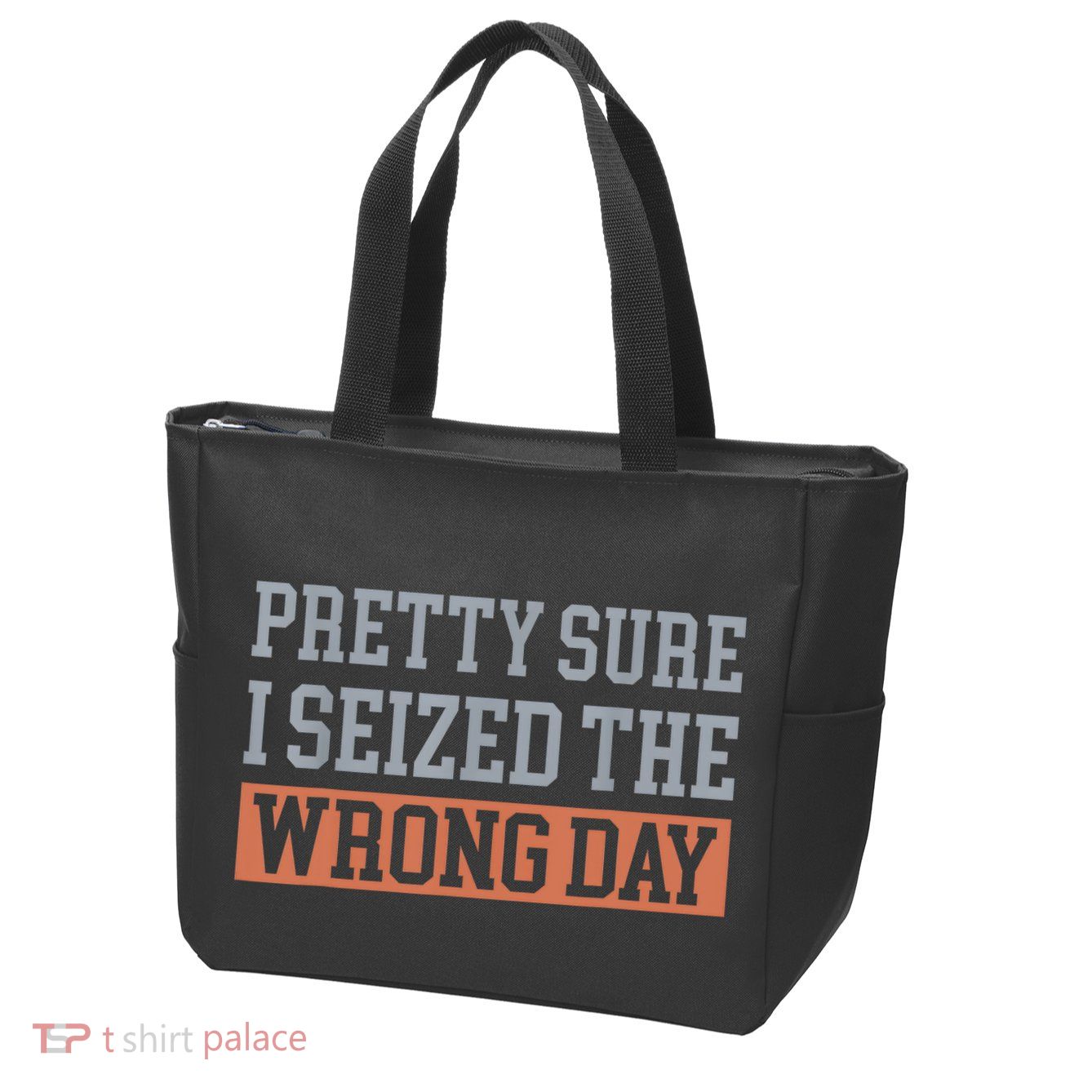 Pretty Sure I Seized The Wrong Day Funny Quote Zip Tote Bag