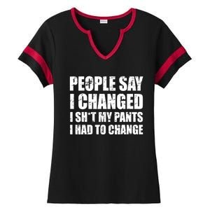 People Say I Changed I Had To Change Funny Sarcastic Sayings Ladies Halftime Notch Neck Tee