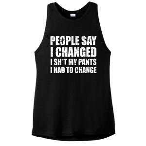 People Say I Changed I Had To Change Funny Sarcastic Sayings Ladies PosiCharge Tri-Blend Wicking Tank