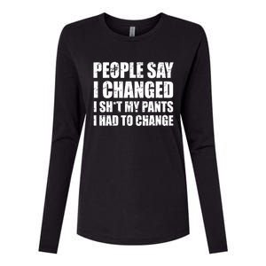 People Say I Changed I Had To Change Funny Sarcastic Sayings Womens Cotton Relaxed Long Sleeve T-Shirt