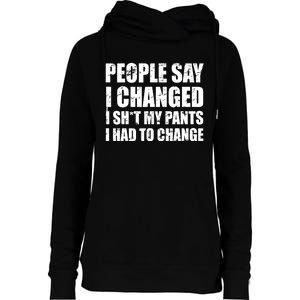 People Say I Changed I Had To Change Funny Sarcastic Sayings Womens Funnel Neck Pullover Hood