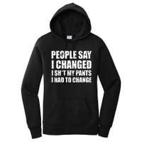 People Say I Changed I Had To Change Funny Sarcastic Sayings Women's Pullover Hoodie