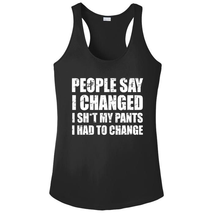 People Say I Changed I Had To Change Funny Sarcastic Sayings Ladies PosiCharge Competitor Racerback Tank