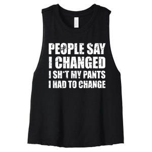 People Say I Changed I Had To Change Funny Sarcastic Sayings Women's Racerback Cropped Tank