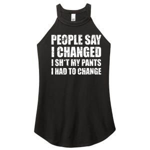 People Say I Changed I Had To Change Funny Sarcastic Sayings Women's Perfect Tri Rocker Tank