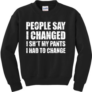 People Say I Changed I Had To Change Funny Sarcastic Sayings Kids Sweatshirt