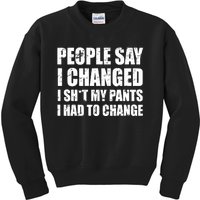 People Say I Changed I Had To Change Funny Sarcastic Sayings Kids Sweatshirt