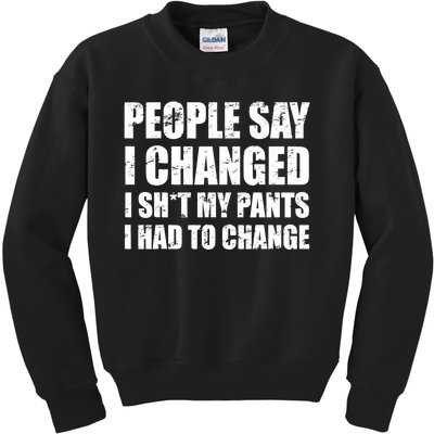 People Say I Changed I Had To Change Funny Sarcastic Sayings Kids Sweatshirt