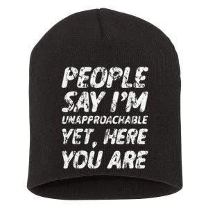 People Say IM Unapproachable Yet Here You Are Short Acrylic Beanie